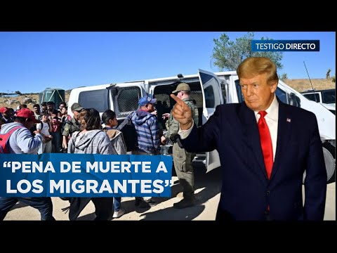 ¡DEPORTACIÓN EXTREMA! ¿Migrantes podrían recibir la PENA de MUERTE en EE.UU